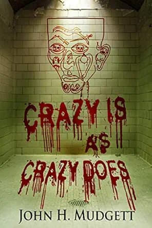 Crazy Is As Crazy Does: The Life of a Serial Killer