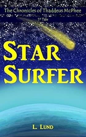 Star Surfer: The Chronicles of Thaddeus McPhee - 1st Tale