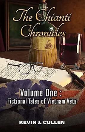 The Chianti Chronicles: Volume One - Fictional Tales of Vietnam Vets
