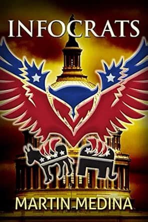 Infocrats: A Political Thriller