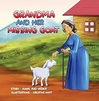 Grandma and Her Missing Goat: A Children's Book About Pets, Courage, Overcoming Challenges, and the Joy of Reuniting with Loved Ones for Kids Aged 3-10 (Animal Kingdom Picture Books 2)