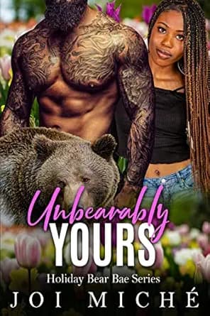 Unbearably Yours: A Paranormal Billionaire Shifter Steamy Romance (Holiday Bear Bae Series Book 2)