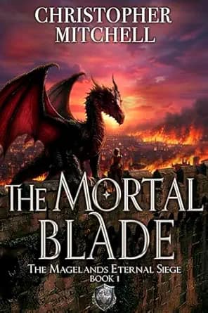 The Mortal Blade: An Epic Fantasy Adventure (The Magelands Eternal Siege Book 1)
