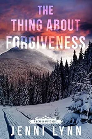 The Thing About Forgiveness: A Hickory Grove Novel