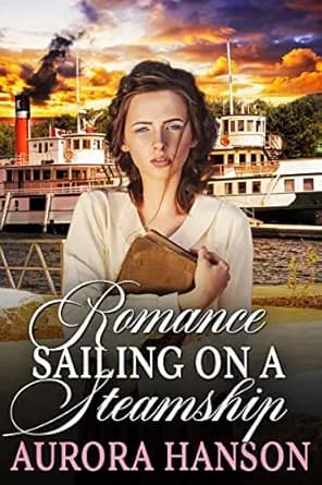 Romance Sailing on a Steamship: A Historical Western Romance Novel (Love and Valor on the Frontier)