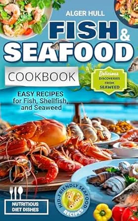 Fish & Seafood Cookbook: Easy Recipes for Fish, Shellfish, and Seaweed