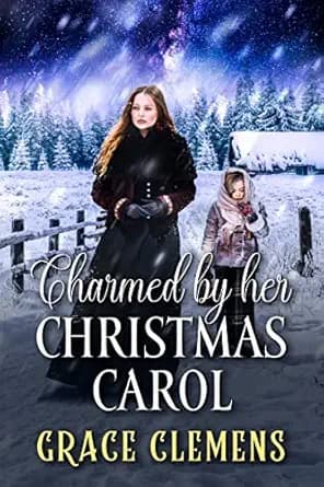 Charmed by her Christmas Carol: A Historical Western Romance Novel (Love and Valor on the Frontier)