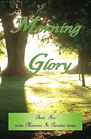 Morning Glory (Moments In Paradise Book 5)