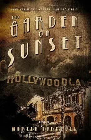 The Garden on Sunset: A Novel of Golden-Era Hollywood (Hollywood's Garden of Allah Novels Book 1)