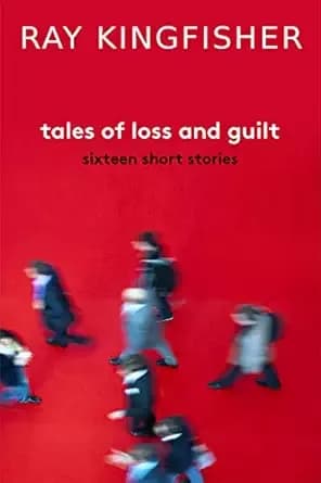 Tales of Loss and Guilt: 16 Short Stories