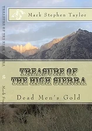 Treasure of the High Sierra: Dead Men's Gold (Florea and Holland Mystery Series Book 3)