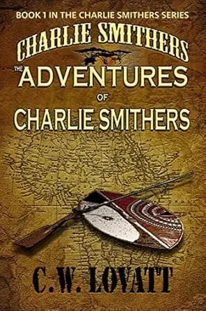 The Adventures of Charlie Smithers (The Charlie Smithers Collection Book 1)