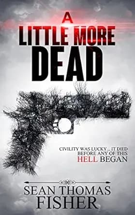 A Little More Dead: A Gripping Zombie Thriller Full of Heart Stopping Twists