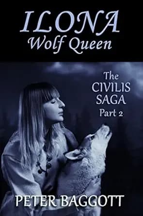 ILONA - Wolf Queen: The Civilis Saga - Part 2