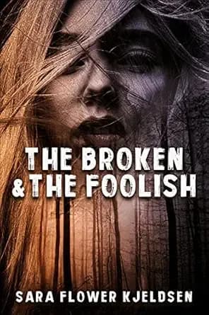 The Broken And The Foolish (An Outlaw's Tale Series Book 1)