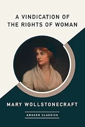 A Vindication of the Rights of Woman (AmazonClassics Edition)