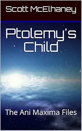 Ptolemy's Child: The Ani Maxima Files #1