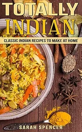 Totally Indian: Classic Indian Recipes to Make at Home (Flavors of the World Cookbooks)