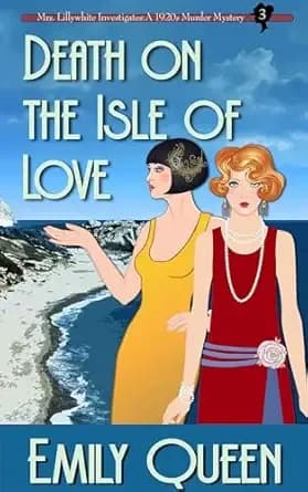 Death on the Isle of Love: A 1920s Murder Mystery (Mrs. Lillywhite Investigates Mysteries Book 3)