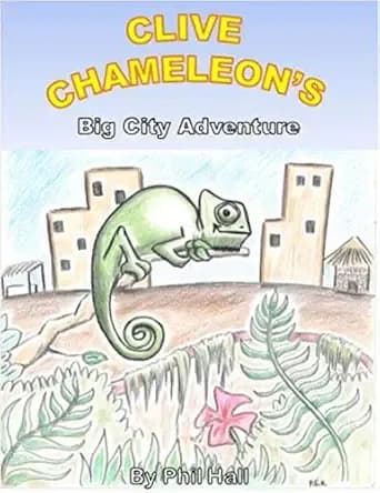Clive Chameleon's Big City Adventure (Clive Chameleon's Lizard Tales Book 1)