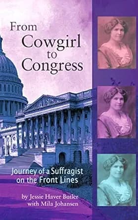 From Cowgirl to Congress: Journey of a Suffragist on the Front Lines