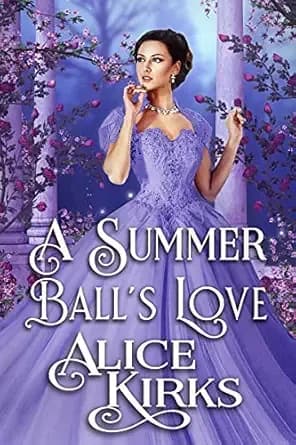 A Summer Ball's Love: A Historical Regency Romance Book (Noble Hearts and Hidden Desires)