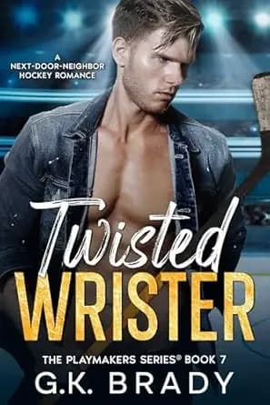 Twisted Wrister: A Next-Door-Neighbor Hockey Romance (The Playmakers SeriesÂź Book 7)