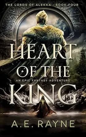 Heart of the King: An Epic Fantasy Adventure (The Lords of Alekka Book 4)