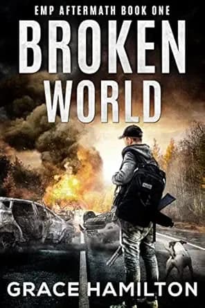 Broken World: A Post-Apocalyptic EMP Saga Filled With Fascinating Characters & Prepper Info
