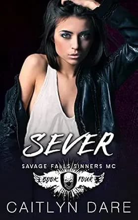 Sever: A Dark High School Romance (Savage Falls Sinners MC Book 4)