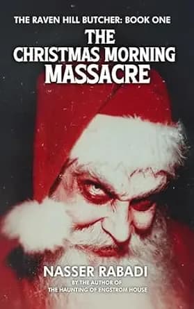THE CHRISTMAS MORNING MASSACRE: A Slasher Horror Novel (THE RAVEN HILL BUTCHER Book 1)