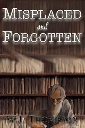 Misplaced and Forgotten