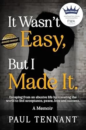 It Wasn’t Easy, But I Made It: Escaping from an abusive life, by traveling the world to find acceptance, peace, love and success.