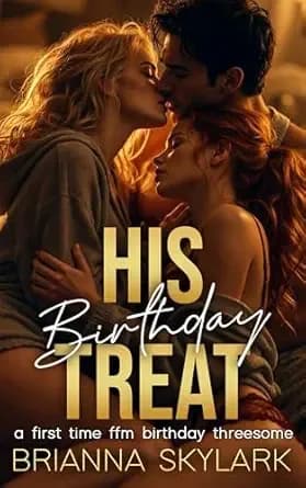 His Birthday Treat: A First Time FFM Birthday Threesome (FFM Threesome and MƩnage Romance Book 1)