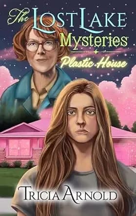 The Lost Lake Mysteries: Plastic House