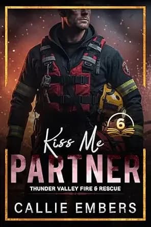 Kiss Me Partner: A small town, firefighter romance (Thunder Valley Fire and Rescue Book 6)