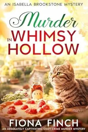 Murder in Whimsy Hollow : An Absolutely Captivating Cozy Crime Murder Mystery