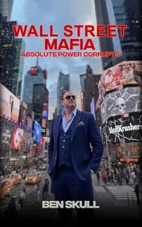 Wall Street Mafia: Absolute Power Corrupts