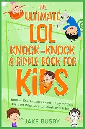 The Ultimate LOL Knock-Knock & Riddle Book for Kids: Endless Knock-Knocks and Tricky Riddles for Kids Who Love to Laugh and Think! (The Ultimate LOL Joke Books Series)