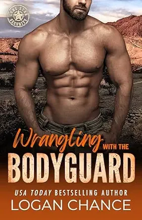 Wrangling With The Bodyguard: A Lone Star Security Romance