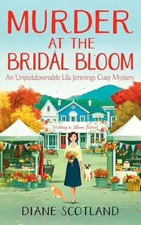 Murder At The Bridal Bloom: An Unputdownable Lila Jennings Cozy Mystery