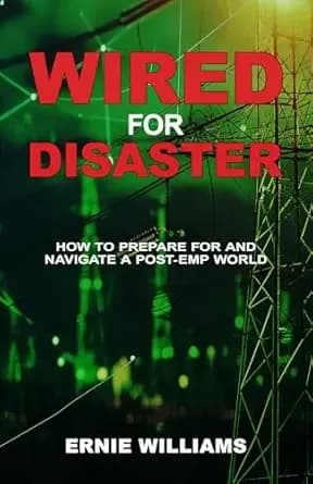 Wired for Disaster: How to Prepare for and Navigate a Post-EMP World