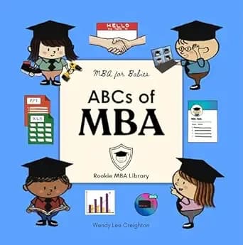 ABCs of MBA: A Babyâs First Book of Business, Leadership, and Big Ideas (MBA for Babies)