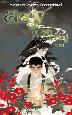Elegy of Ash and Spring Vol. 1: A Xianxia Mystery Danmei Novel