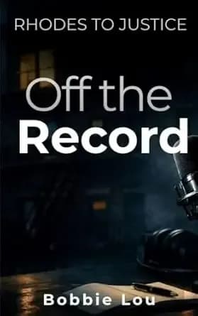 Off the Record (Rhodes to Justice Book 1)