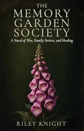 The Memory Garden Society: A Novel of War, Family Secrets and Healing
