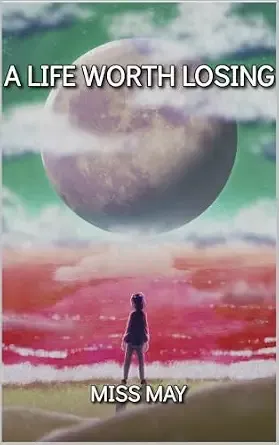 A Life Worth Losing (A Life Worth...)