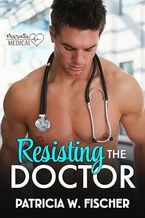 Resisting the Doctor: A Small-Town Medical Romance (Marietta Medical Book 1)